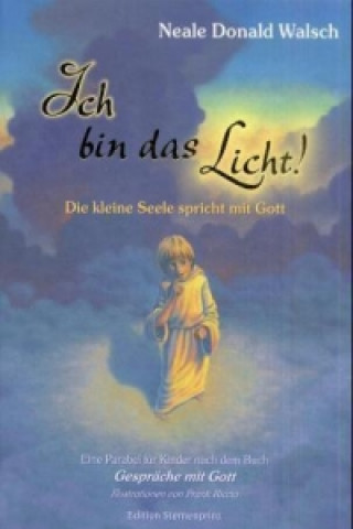 Kniha Ich bin das Licht! Neale D. Walsch