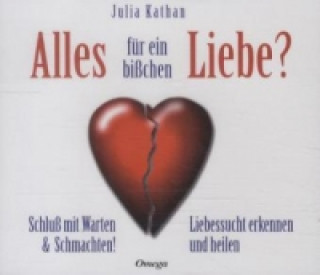 Audio Alles für ein bißchen Liebe?, 3 Audio-CDs Julia Kathan