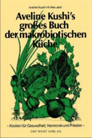 Knjiga Aveline Kushi's grosses Buch der makrobiotischen Küche Aveline T. Kushi