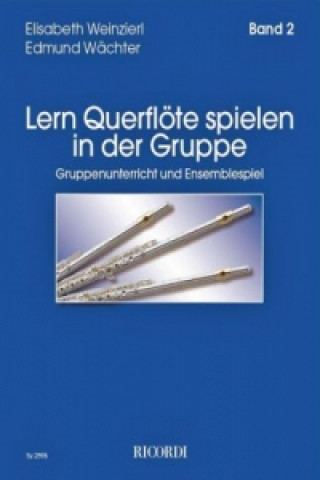 Könyv LERN QUERFLTE SPIELEN IN DER GRUPPE BAND Elisabeth Weinzierl