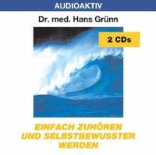Audio Einfach zuhören und selbstbewußter werden, 2 Audio-CDs Hans Grünn