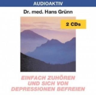 Audio Einfach zuhören und sich von Depressionen befreien, 2 Audio-CDs Hans Grünn