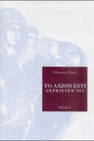 Könyv To Axion Esti - Gepriesen Sei. Gepriesen Sei Odysseas Elytis