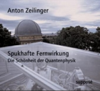 Audio Spukhafte Fernwirkung, 2 Audio-CD Anton Zeilinger