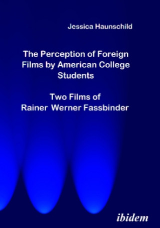 Kniha The Perception of Foreign Films by American College Students Jessica Haunschild