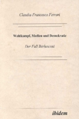 Kniha Wahlkampf, Medien und Demokratie Claudia F Ferrari