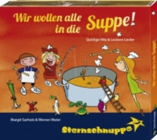 Аудио Wir wollen alle in die Suppe!, Audio-CD Sternschnuppe: Sarholz & Meier