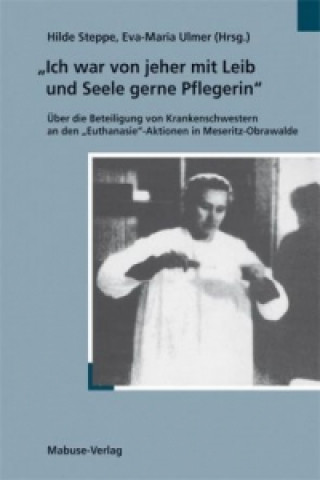 Knjiga Ich war von jeher mit Leib und Seele Pflegerin Hilde Steppe