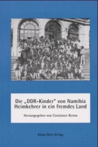 Könyv Die 'DDR-Kinder' von Namibia, Heimkehrer in ein fremdes Land Constance Kenna