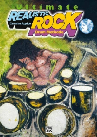 Materiale tipărite Ultimate Realistic Rock Drum Methode, m. 2 Audio-CDs Carmine Appice