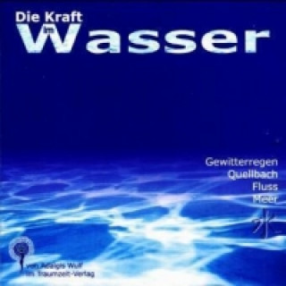 Audio Die Kraft im Wasser, 1 Audio-CD Adalgis Wulf