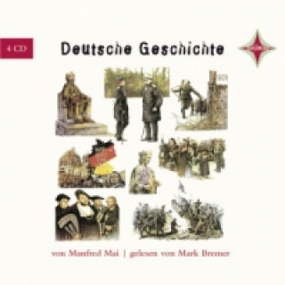 Audio Deutsche Geschichte, 4 Audio-CDs Manfred Mai