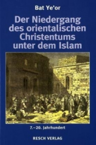 Carte Der Niedergang des orientalischen Christentums unter dem Islam Bat Ye'or