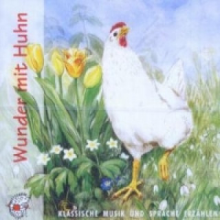Hanganyagok Wunder mit Huhn, 1 Audio-CD Ute Kleeberg
