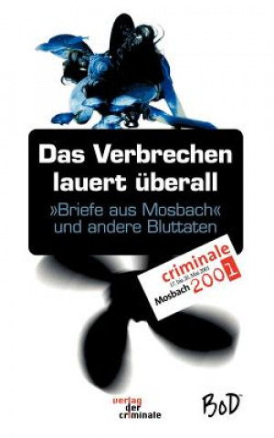 Knjiga Verbrechen lauert uberall. Briefe aus Mosbach und andere Bluttaten www. krimi-forum. de