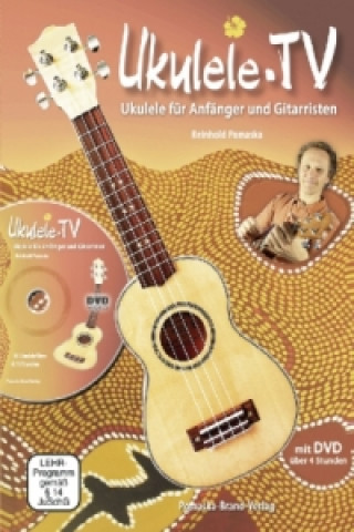 Tiskovina Ukulele-TV: Ukulelen-Schule ohne Noten mit DVD, m. 1 DVD-ROM Reinhold Pomaska
