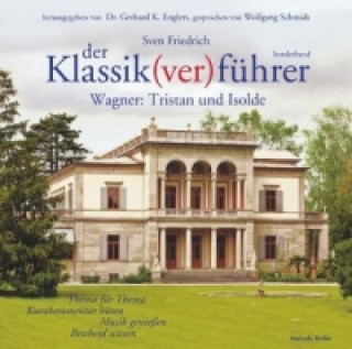 Audio Der Klassik(ver)führer, Wagner: Tristan und Isolde, 2 Audio-CDs Sven Friedrich