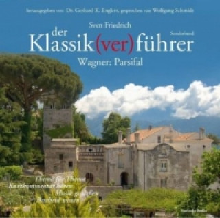 Audio Der Klassik(ver)führer, Wagner: Parsifal, 2 Audio-CDs Sven Friedrich