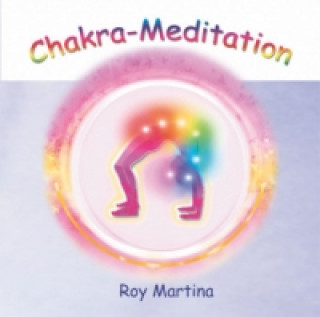 Audio Chakra-Meditation. CD. (Audio CD), 1 Audio-CD Roy Martina
