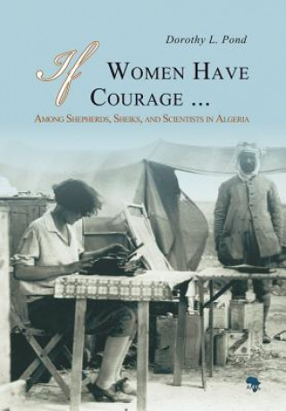 Kniha If Women Have Courage . . . Dorothy L. Pond