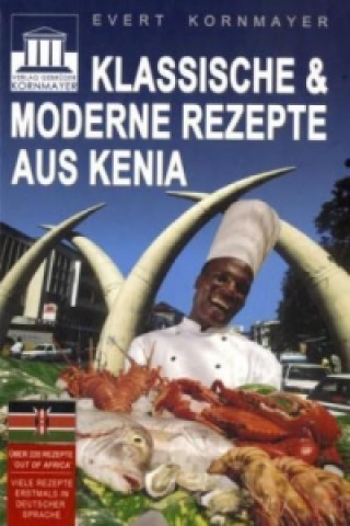 Könyv Klassische & moderne Rezepte aus Kenia Evert Kornmayer