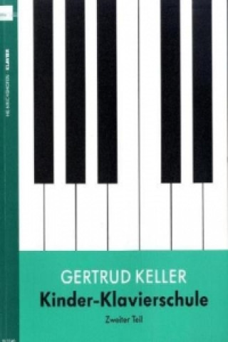 Knjiga Kinder-Klavierschule / Kinder-Klavierschule (Band 2). Tl.2 Gertrud Keller