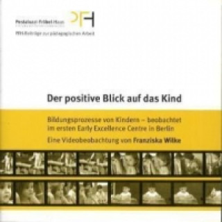 Videoclip Der positive Blick auf das Kind, 1 DVD Franziska Wilke