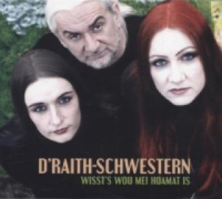 Audio Wisst's wou mei Hoamat is, 2 Audio-CDs D'Raith-Schwestern