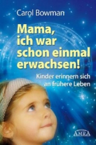 Libro Mama, ich war schon einmal erwachsen! Carol Bowman