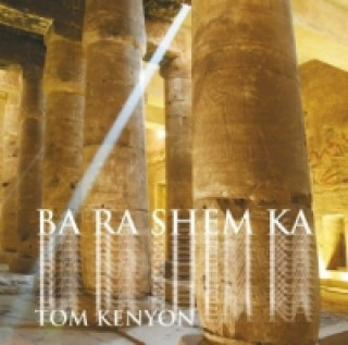 Hanganyagok Ba Ra Shem Ka, 1 Audio-CD Tom Kenyon