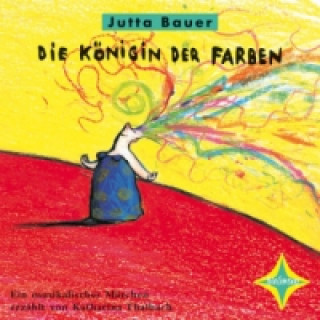 Audio Die Königin der Farben, 1 Audio-CD Jutta Bauer