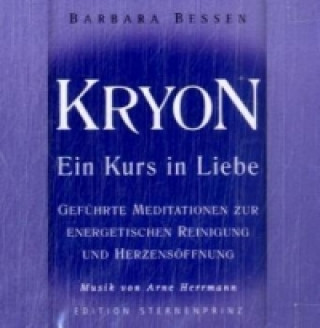 Hanganyagok Kryon, Ein Kurs in Liebe, Zur Energetischen Reinigung und Herzensöffnung, 1 Audio-CD Barbara Bessen
