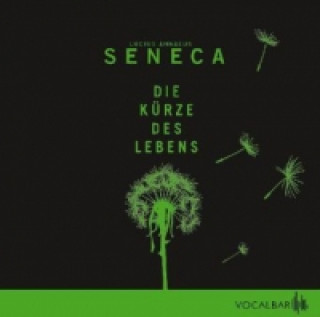 Аудио Die Kürze des Lebens, Audio-CD Seneca