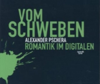 Hanganyagok Vom Schweben, Audio-CD Alexander Pschera