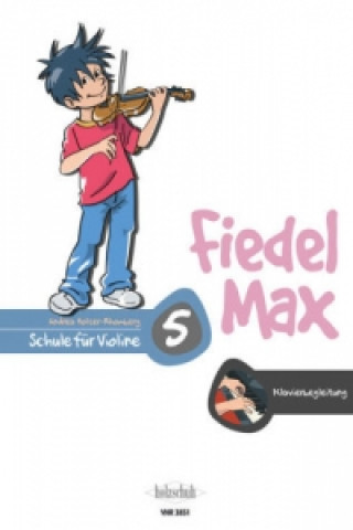 Materiale tipărite Fiedel-Max 5 Violine - Klavierbegleitung. Bd.5 Andrea Holzer-Rhomberg