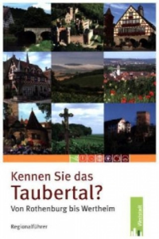 Könyv Kennen Sie das Taubertal? Von Rothenburg bis Wertheim 