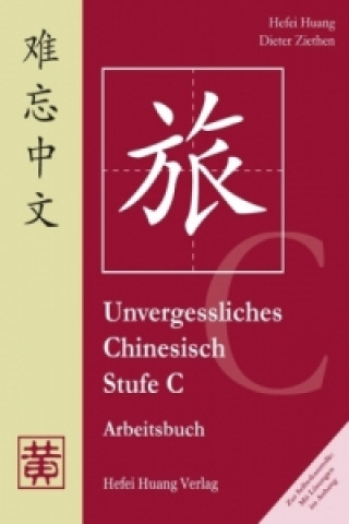 Könyv Unvergessliches Chinesisch, Stufe C Hefei Huang