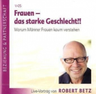 Audio Frauen - das starke Geschlecht!?, Audio-CD Robert Th. Betz