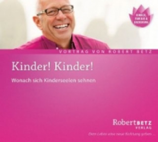 Audio Kinder! Kinder!, Audio-CD Robert Th. Betz