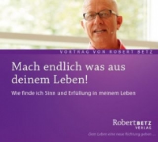 Audio Mach endlich was aus Deinem Leben!, Audio-CD Robert Th. Betz