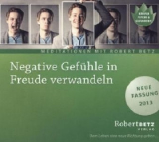 Hanganyagok Negative Gefühle in Freude verwandeln, Audio-CD Robert Th. Betz