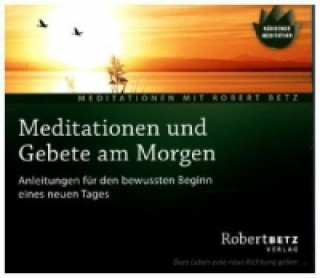 Audio Meditationen und Gebete am Morgen, Audio-CD Robert Th. Betz