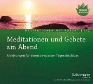 Hanganyagok Meditationen und Gebete am Abend, Audio-CD, Audio-CD Robert Th. Betz