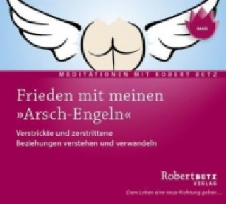 Audio Frieden mit meinen 'Arsch-Engeln', Audio-CD Robert Th. Betz