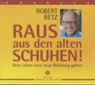 Audio Raus aus den alten Schuhen!, 6 Audio-CDs Robert Th. Betz