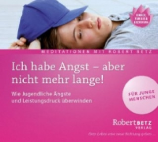 Audio Ich habe Angst - aber nicht mehr lange, Audio-CD Robert Betz