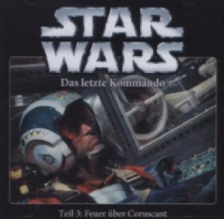 Audio Star Wars, Das letzte Kommando - Feuer über Coruscant, 1 Audio-CD Star Wars