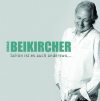 Hanganyagok Schön ist es auch anderswo, 2 Audio-CDs Konrad Beikircher