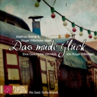 Аудио Das müde Glück, 1 Audio-CD Roger Willemsen