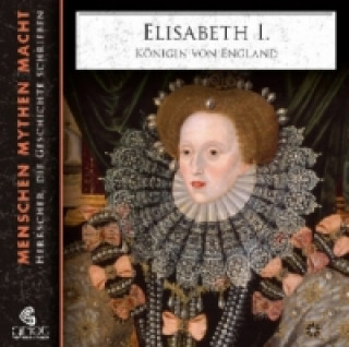 Audio Elisabeth I., m. 2 Audio-CD, m. 1 Buch, 2 Teile, 2 Audio-CD Elke Bader